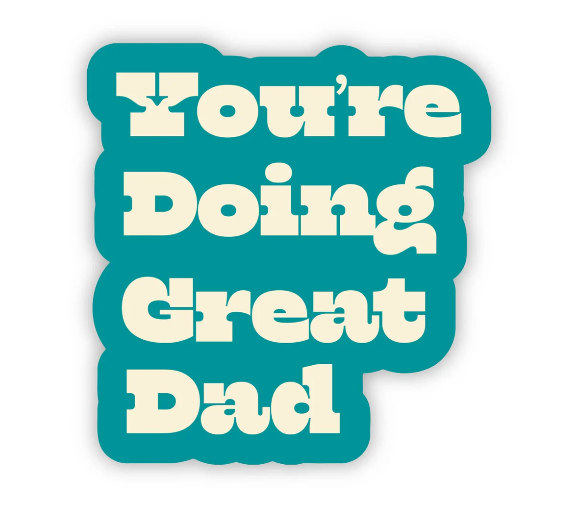 “You’re Doing Great Dad” Sticker