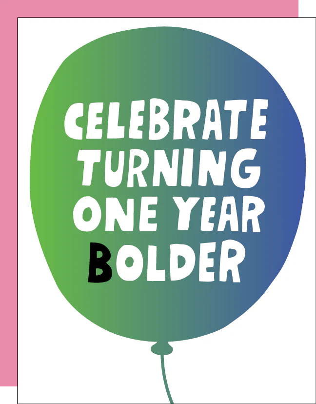 Celebrate Turning One Year Bolder