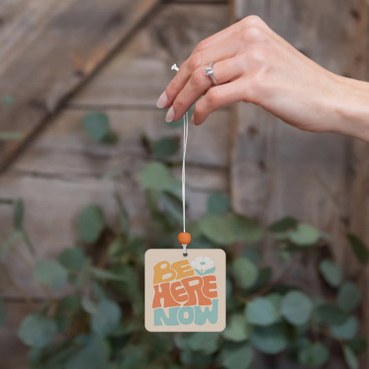Car Air Fresheners - Be Here Now